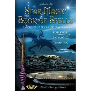 Star Magic Book of Spells: Ancient Spells and Talismans for Kids in Magic Traini